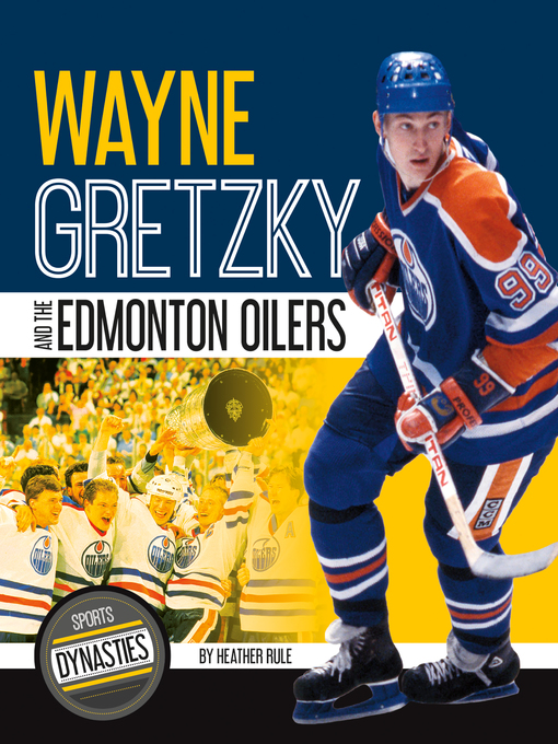 Title details for Wayne Gretzky and the Edmonton Oilers by Heather Rule - Available